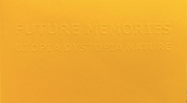 Future Memories: Utopia Dystopia Nature (front cover)